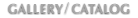 GALLERY/CATALOG